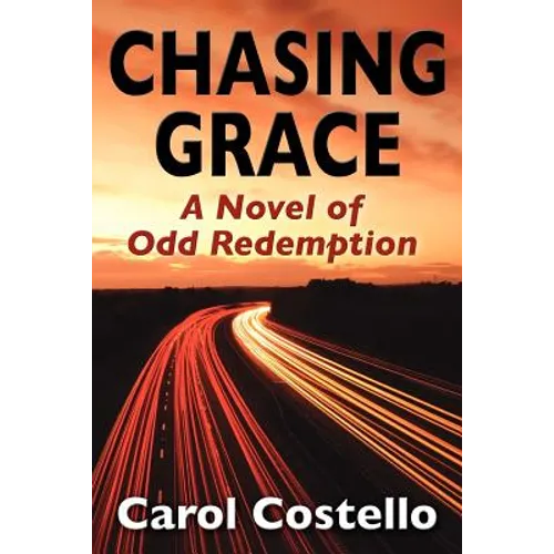 Chasing Grace: A Novel of Odd Redemption