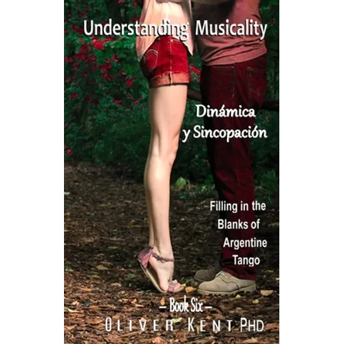 Understanding Musicality Dinámica y Sincopación: Filling in the Blanks of Argentine Tango