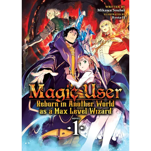 Magic User: Reborn in Another World as a Max Level Wizard (Light Novel) Vol. 1
