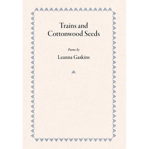 Trains and Cottonwood Seeds: Poems