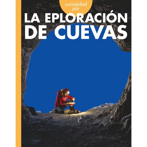 Curiosidad Por La Exploración de Cuevas