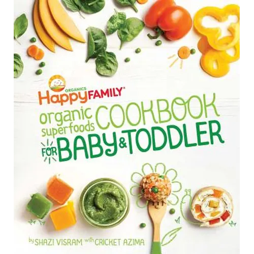 The Happy Family Organic Superfoods Cookbook for Baby & Toddler