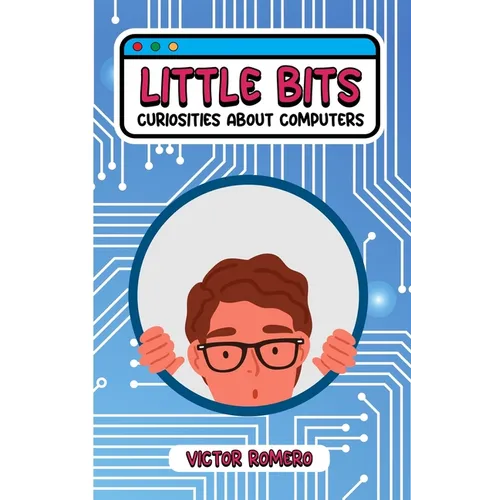 Little bits: Curiosities about computers