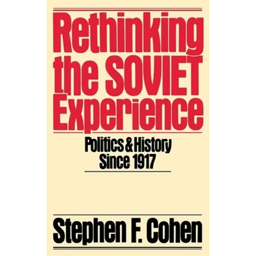 Rethinking the Soviet Experience: Politics and History Since 1917