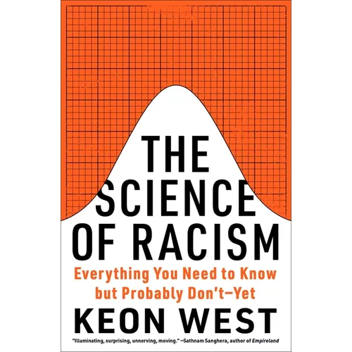 The Science of Racism: Everything You Need to Know But Probably Don't--Yet