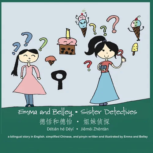 Emma and Belley-Sister Detectives: A Bilingual Story in English and Simplified Chinese: A Bilingual Story in English and Simplified Chinese: A Bilingu