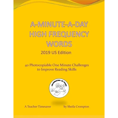A-Minute-A-Day High Frequency Words 2019 US Edition: 40 Photocopiable One Minute Challenges to Improve Reading Skills.
