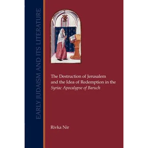 The Destruction of Jerusalem and the Idea of Redemption in the Syriac Apocalypse of Baruch