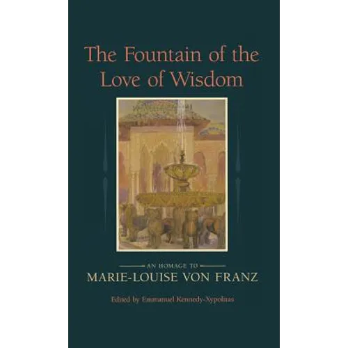 The Fountain of the Love of Wisdom: An Homage to Marie-Louise Von Franz