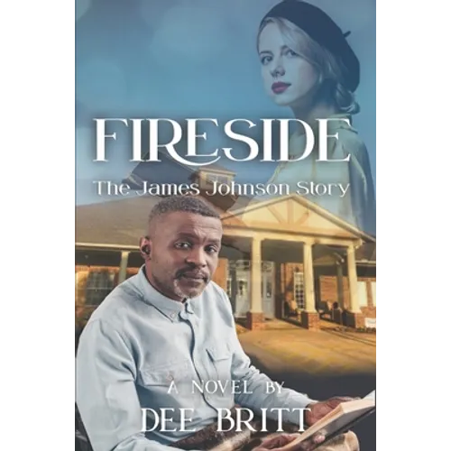 Fireside: The James Johnson Story: A Novel