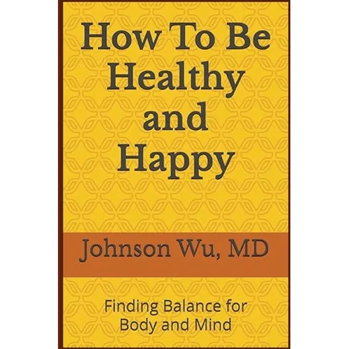 How To Be Healthy and Happy