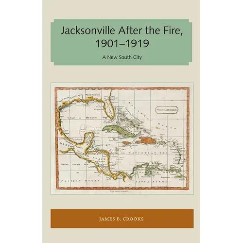 Jacksonville After the Fire, 1901-1919: A New South City