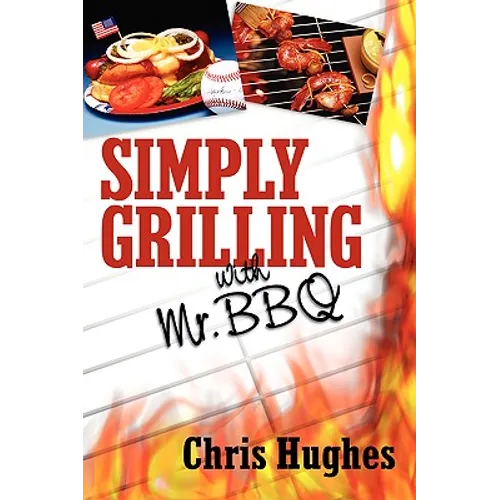 Simply Grilling with Mr. BBQ