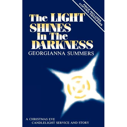 The Light Shines In The Darkness: A Christmas Eve Candlelight Service And Story