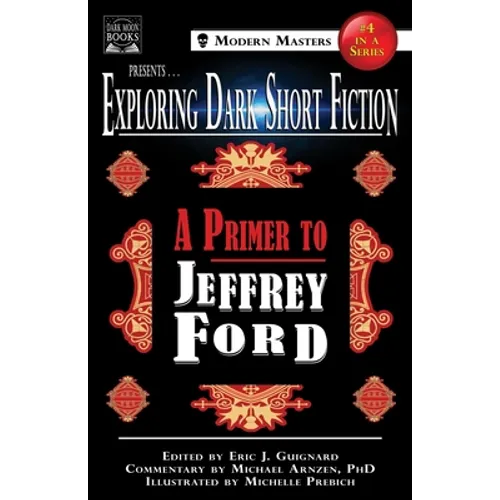 Exploring Dark Short Fiction #4: A Primer to Jeffrey Ford