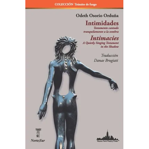 Intimidades / Intimacies: Testamento cantado tranquilamente a la sombra / Intimacies A Quietly Singing Testament in the Shadow (Bilingual edition)