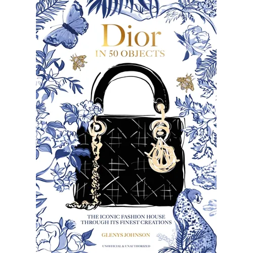 Dior in 50 Objects: The Iconic Fashion House Through Their Finest Creations