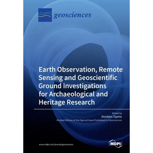 Earth Observation, Remote Sensing and Geoscientific Ground Investigations for Archaeological and Heritage Research