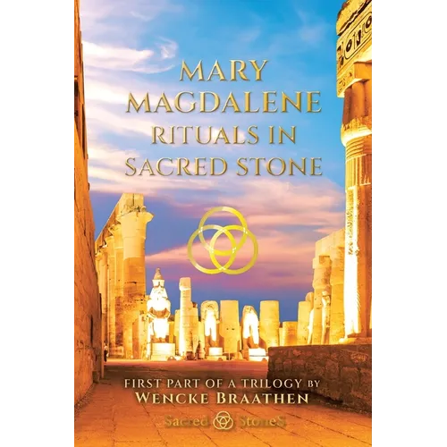 Mary Magdalene: "Rituals in Sacred Stone" Devoted Wife Hidden Queen Powerful Priestess