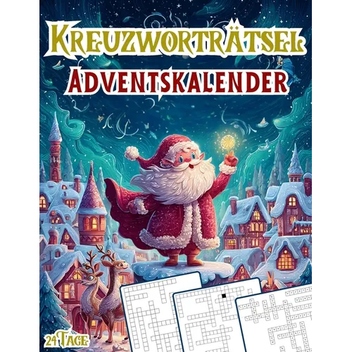 Kreuzworträtsel Adventskalender: Weihnachtsrätsel für die Seele - Zwei Kreuzworträtsel täglich für besinnliche Momente im Dezember