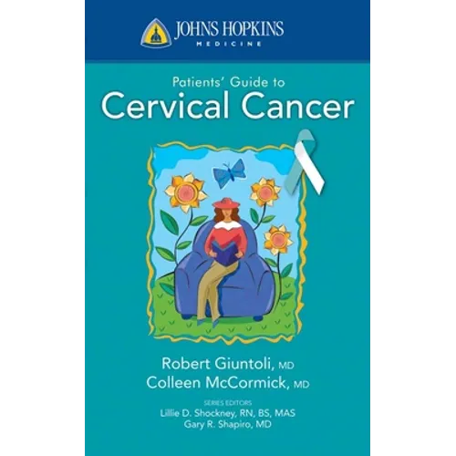 Johns Hopkins Patients' Guide to Cervical Cancer: .