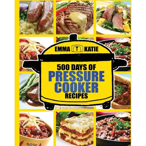 Pressure Cooker: 500 Days of Pressure Cooker Recipes (Electric Pressure Cooker Recipes, Slow Cooker Recipes, Slow Cooker Pressure Cooke