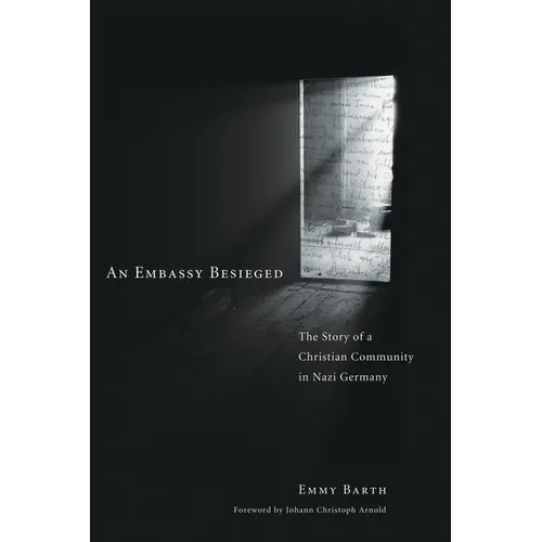 An Embassy Besieged: The Story of a Christian Community in Nazi Germany
