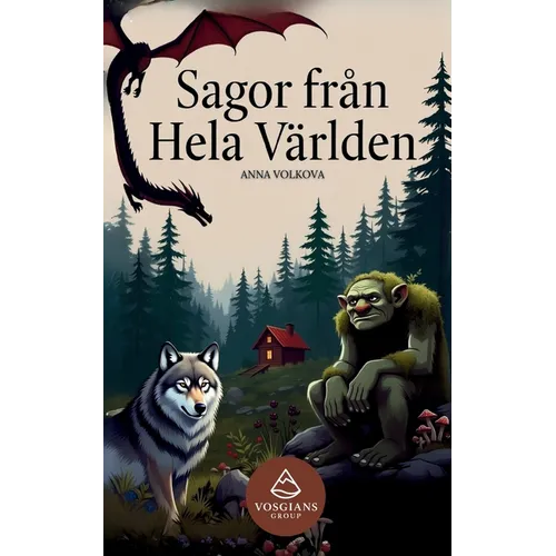 Sagor från Hela Världen: Magiska folksagor och legender inspirerade av världens gamla traditioner för barn och familjer