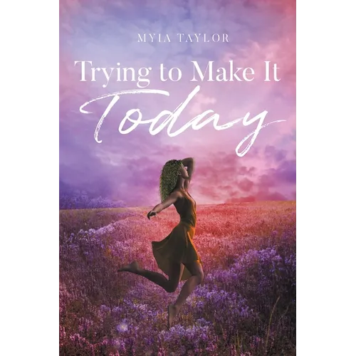 Trying to Make It Today