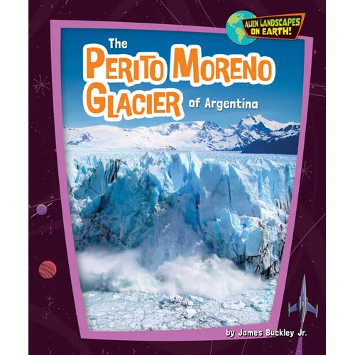The Perito Moreno Glacier of Argentina