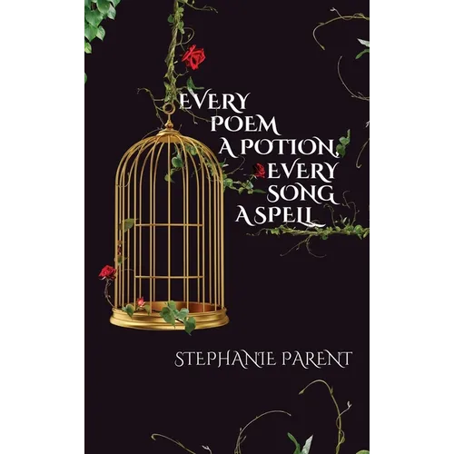 Every Poem a Potion, Every Song a Spell