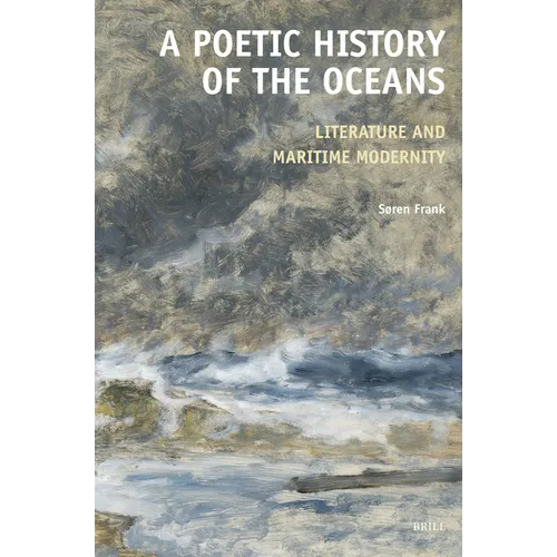 A Poetic History of the Oceans: Literature and Maritime Modernity - Paperback
