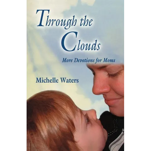 Through The Clouds: More Devotions For Moms