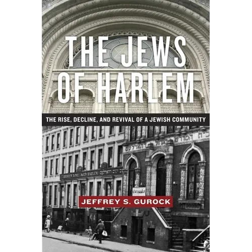 The Jews of Harlem: The Rise, Decline, and Revival of a Jewish Community