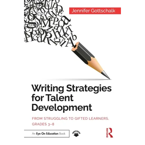 Writing Strategies for Talent Development: From Struggling to Gifted Learners, Grades 3-8