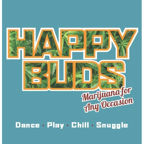 Happy Buds: Marijuana for Any Occasion - Paperback