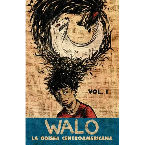 Walo: La odisea centroamericana (Vol. 1)