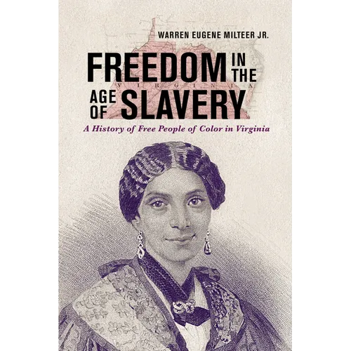 Freedom in the Age of Slavery: A History of Free People of Color in Virginia