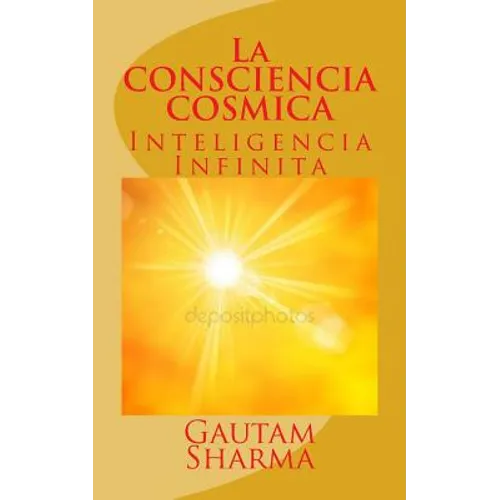 La CONSCIENCIA COSMICA: Inteligencia Infinita