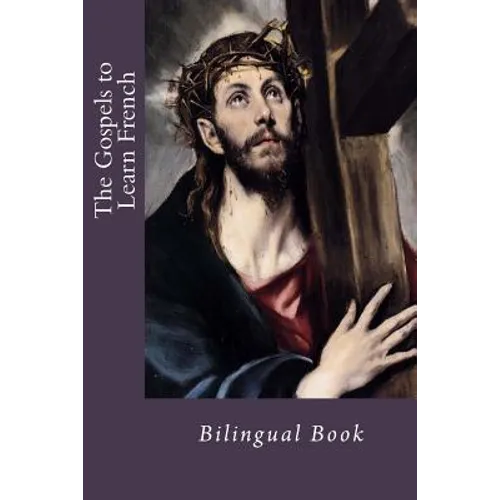 The Gospels to Learn French: Bilingual Book