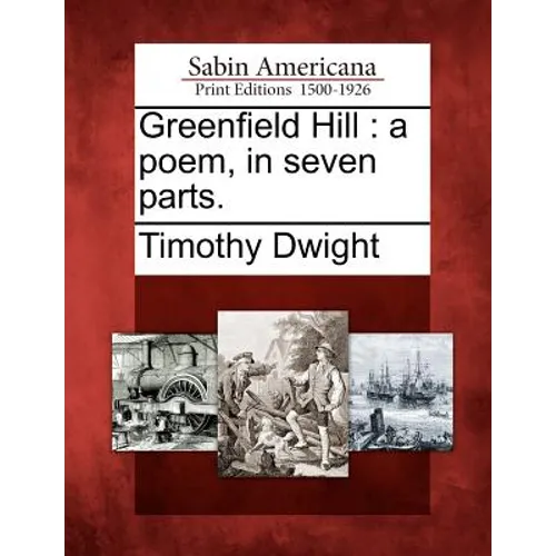Greenfield Hill: A Poem, in Seven Parts.