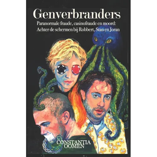 Genverbranders: Paranormale fraude, casinofraude en moord: Achter de schermen bij Robbert, Stan en Joran