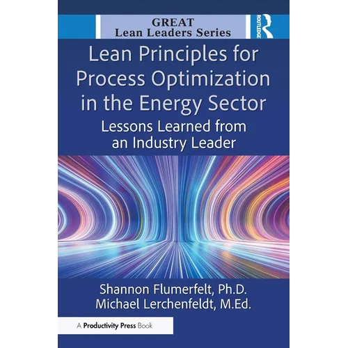 Lean Principles for Process Optimization in the Energy Sector: Lessons Learned from an Industry Leader