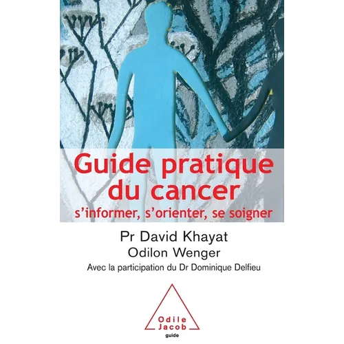 Cancer Guide / Guide pratique du cancer: S'informer, s'orienter, se soigner