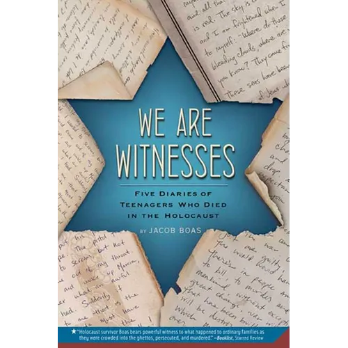 We Are Witnesses: Five Diaries of Teenagers Who Died in the Holocaust