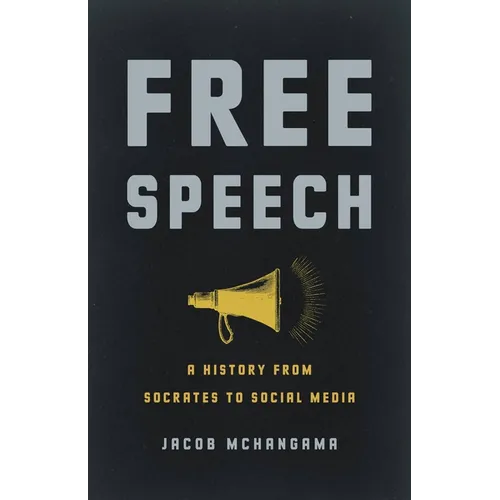 Free Speech: A History from Socrates to Social Media