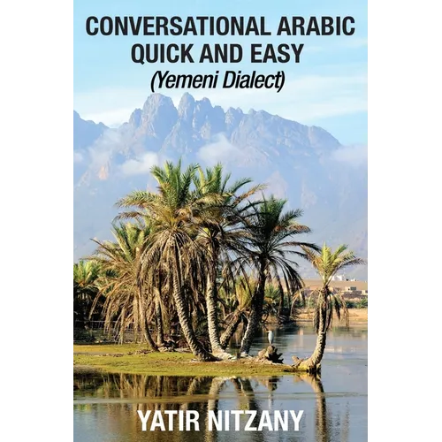 Conversational Arabic Quick and Easy: Yemeni Dialect