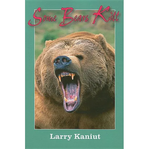 Some Bears Kill: True-Life Tales of Terror