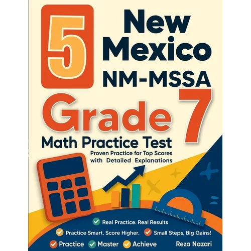 5 New Mexico NM-MSSA Grade 7 Math Practice Tests: Proven Practice for Top Scores with Detailed Explanations