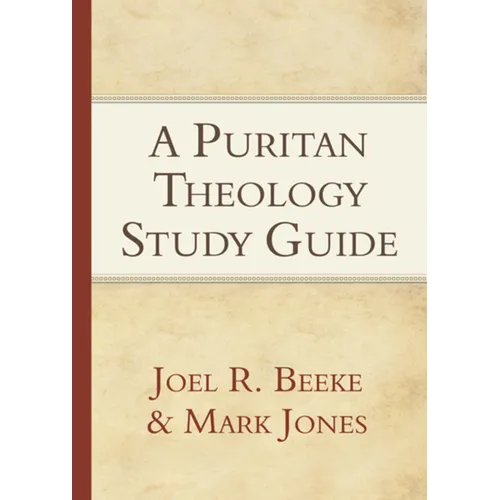 A Puritan Theology: Doctrine for Life